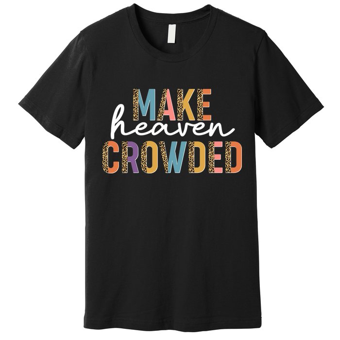 Make Heaven Crowded Leopard Print Pattern Premium T-Shirt