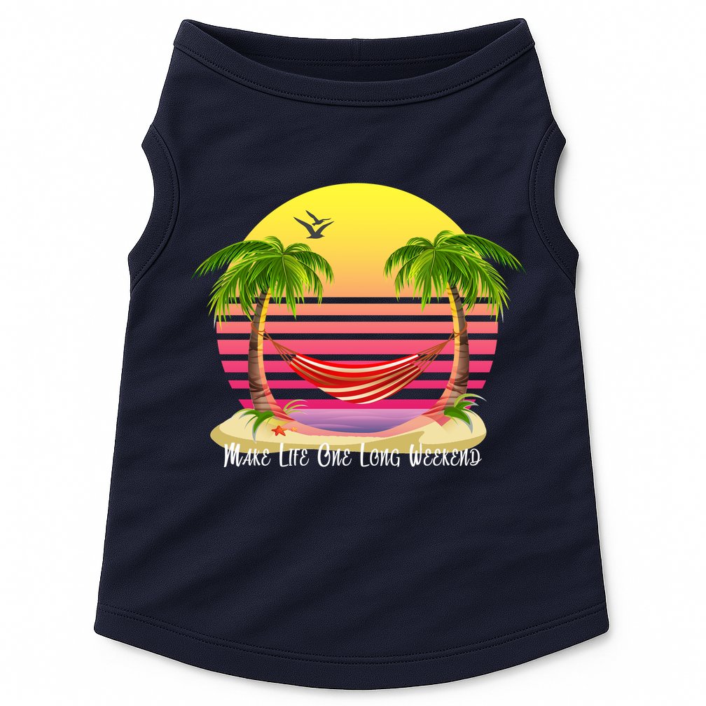 Make Life One Long Weekend Doggie Tank
