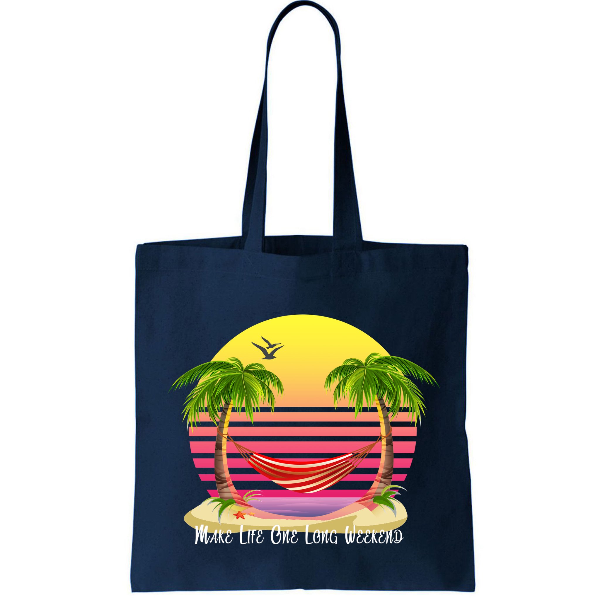 Make Life One Long Weekend Bag