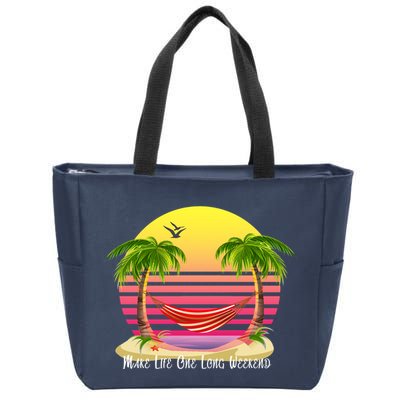Make Life One Long Weekend Zip Tote Bag