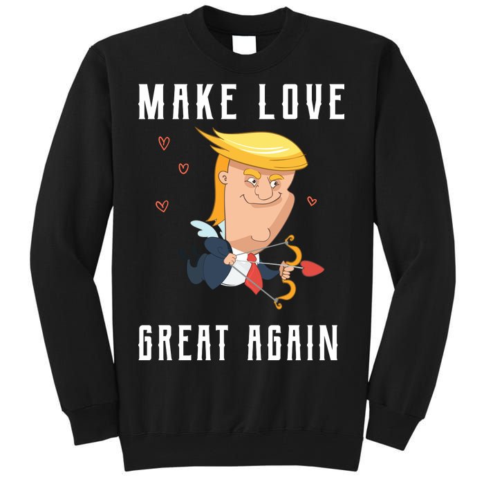 Make Love Great Again Tall Sweatshirt