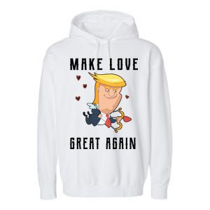 Make Love Great Again Garment-Dyed Fleece Hoodie