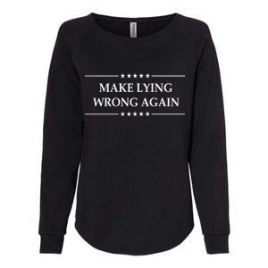 Make Lying Wrong Again Anti Trump Womens California Wash Sweatshirt