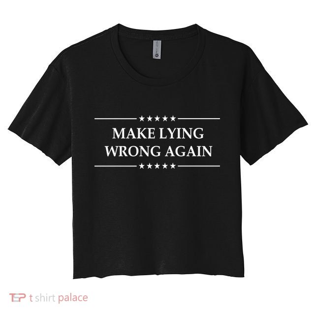 Make Lying Wrong Again Anti Trump Crop Top
