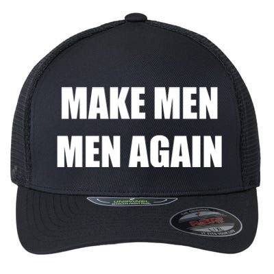 Make Men Men Again Flexfit Unipanel Trucker Cap