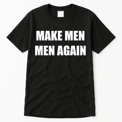 Make Men Men Again Tall T-Shirt