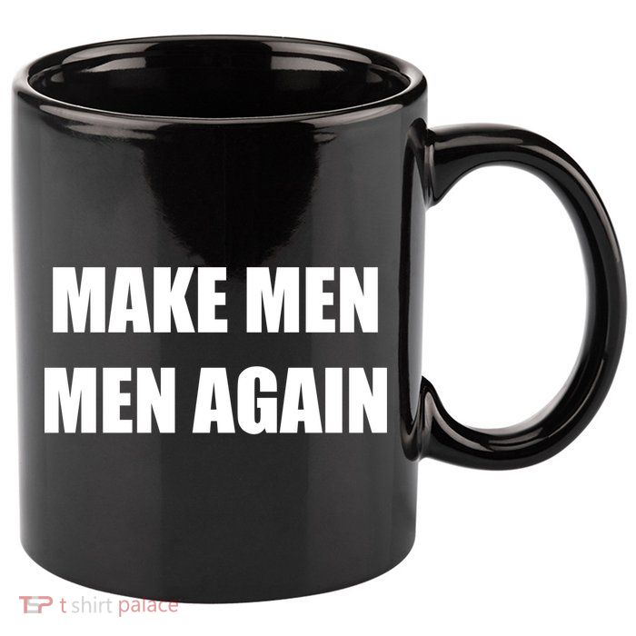 Make Men Men Again 11oz C Handle Ceramic Mug