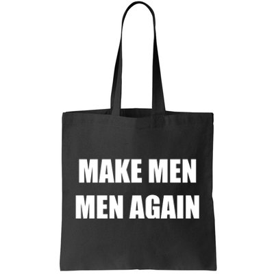 Make Men Men Again Tote Bag