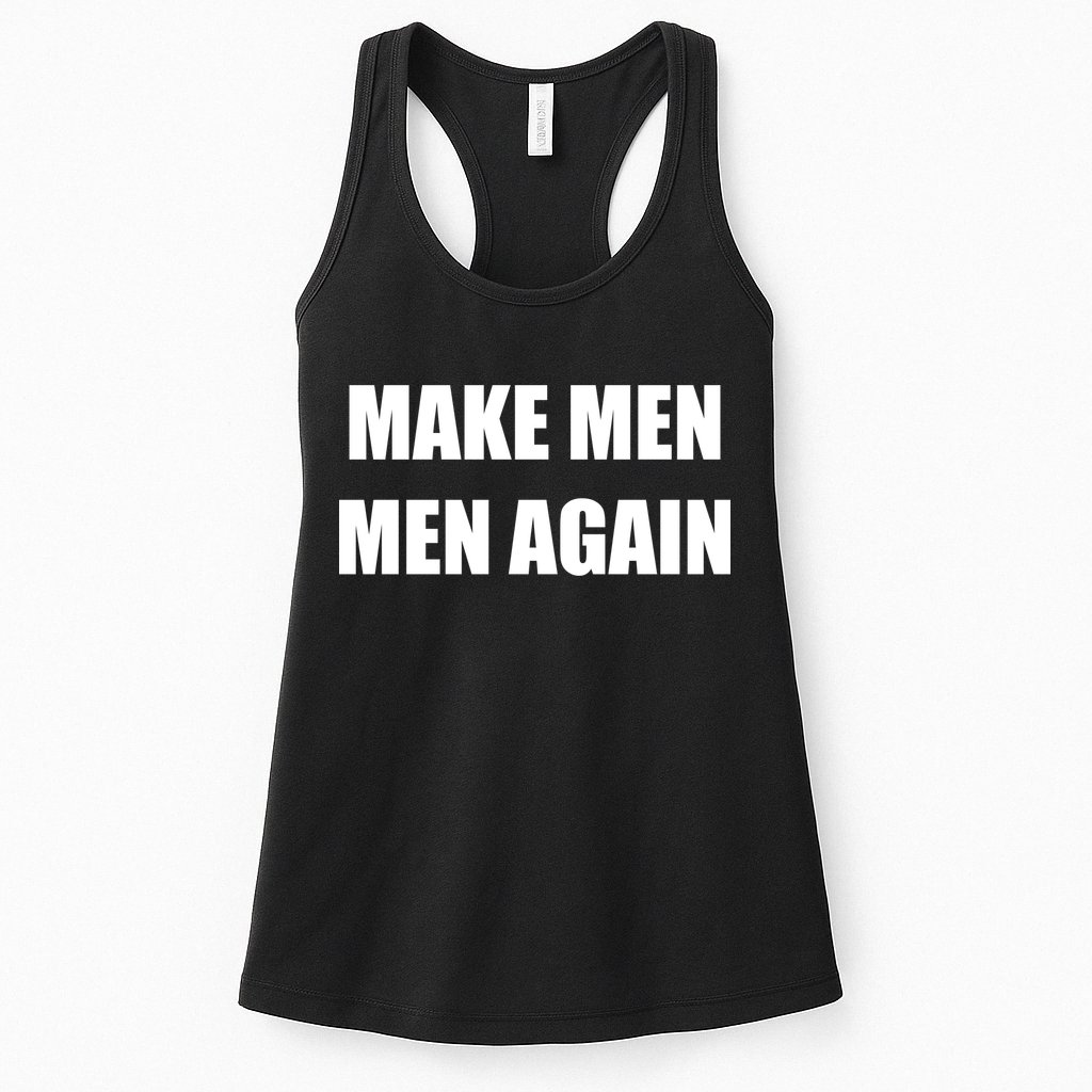 Make Men Men Again Womens Tank Top
