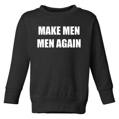 Make Men Men Again Toddler Sweatshirt