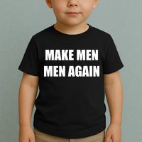 Make Men Men Again Toddler T-Shirt