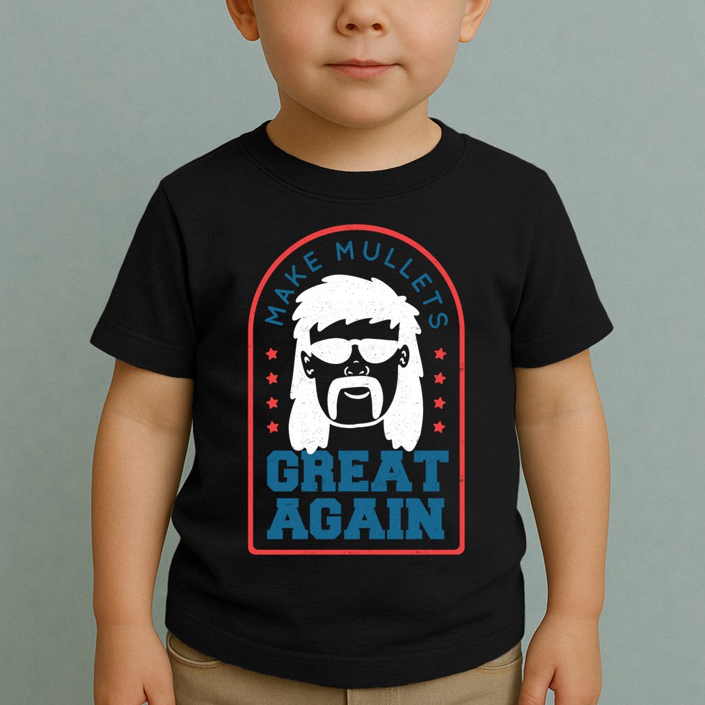 Make Mullets Great Again Toddler T-Shirt