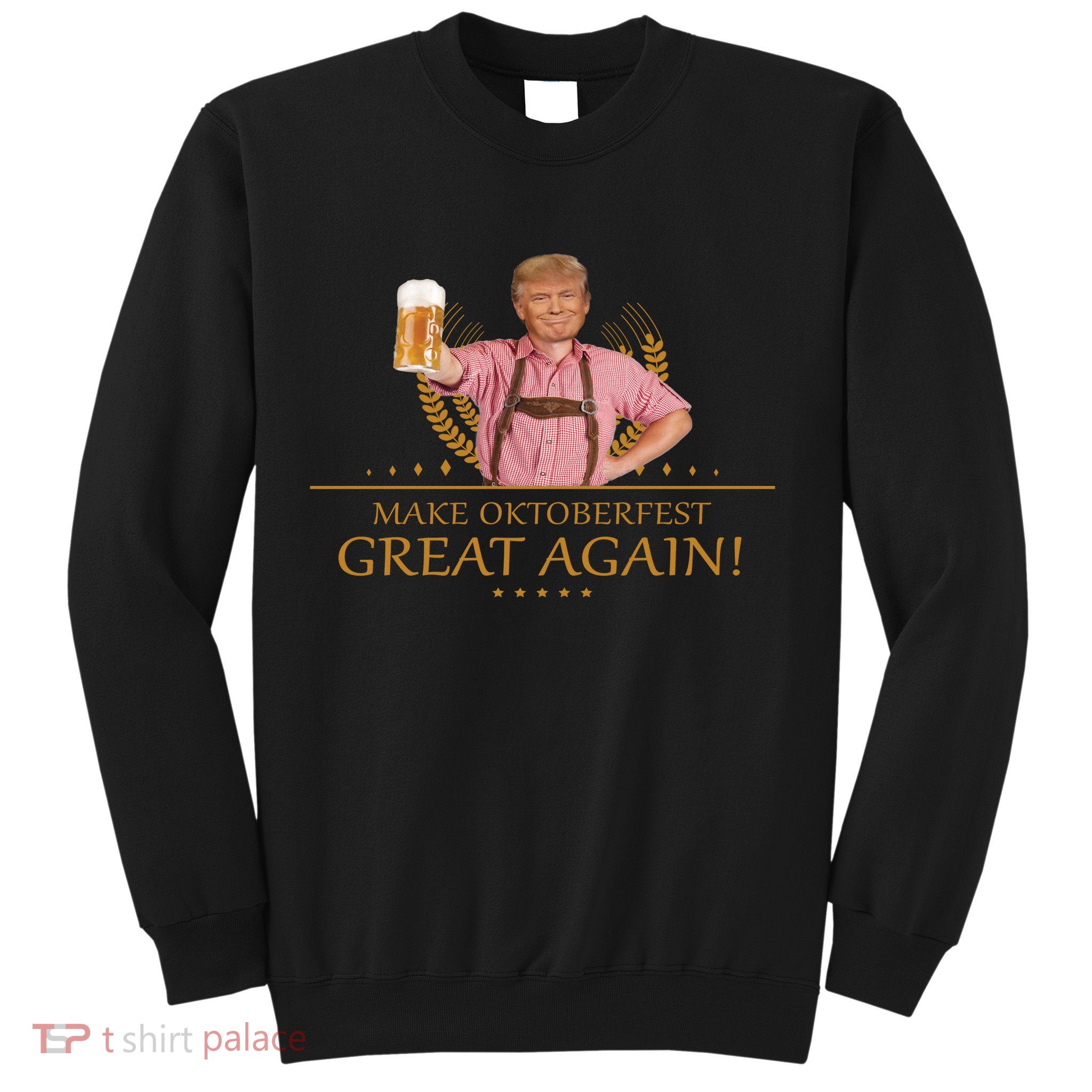 Make Oktoberfest Great Again Donald Trump Sweatshirt