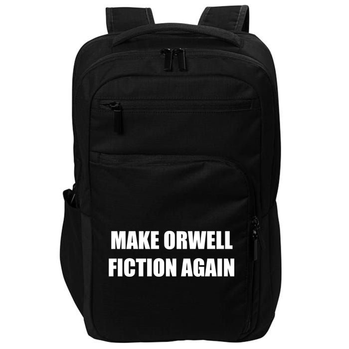 Make Orwell Fiction Again Impact Tech Backpack