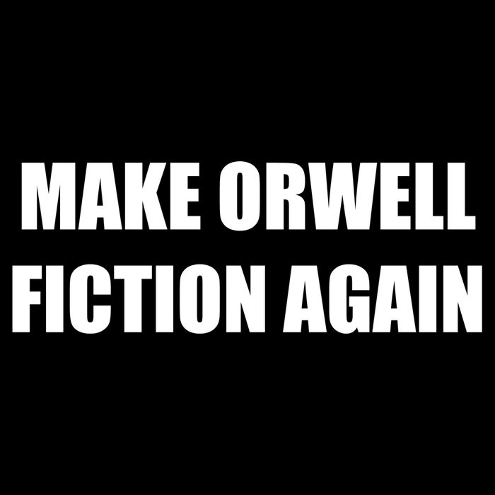 Make Orwell Fiction Again Impact Tech Backpack