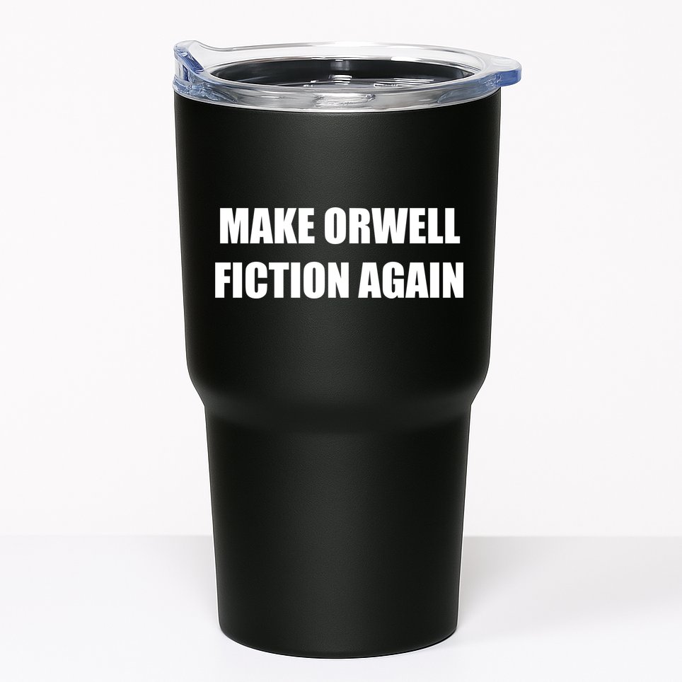 Make Orwell Fiction Again Tumbler