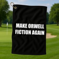 Make Orwell Fiction Again Golf Towel