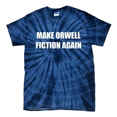 Make Orwell Fiction Again Tie-Dye T-Shirt