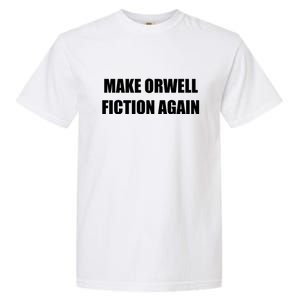 Make Orwell Fiction Again Garment-Dyed Heavyweight T-Shirt