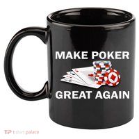 Make Poker Great Again 11oz C Handle Ceramic Mug