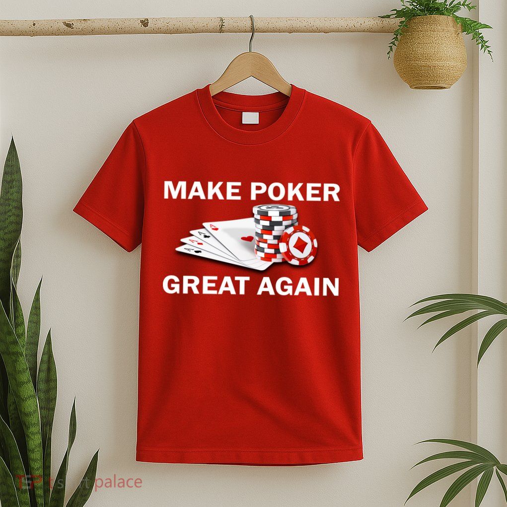 Make Poker Great Again T-Shirt