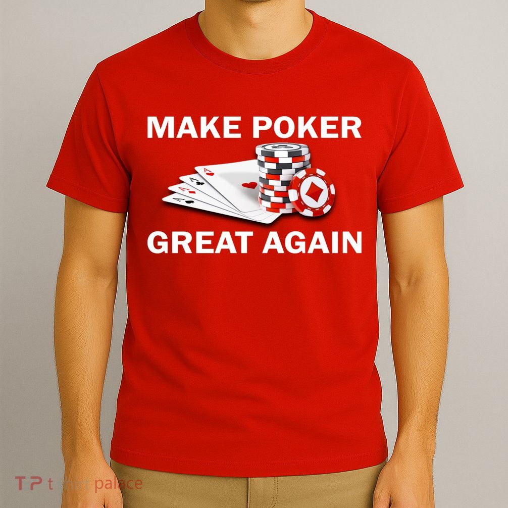 Make Poker Great Again T-Shirt