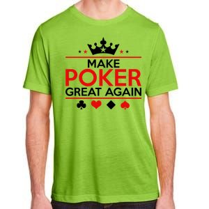 Make Poker Great Again Card Game Adult ChromaSoft Performance T-Shirt