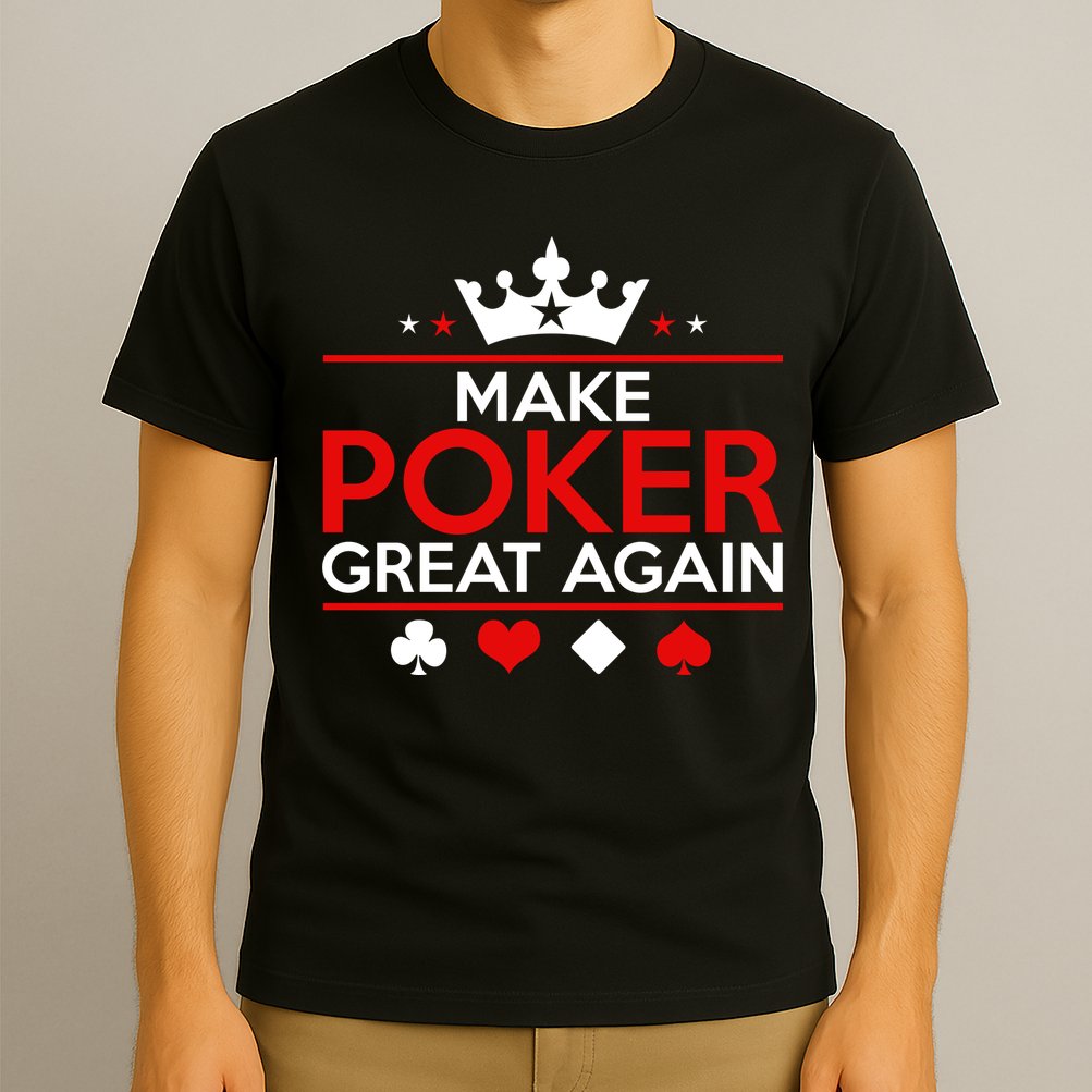 Make Poker Great Again Card Game T-Shirt