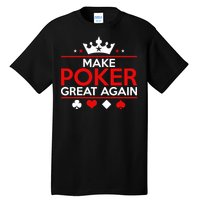 Make Poker Great Again Card Game Tall T-Shirt