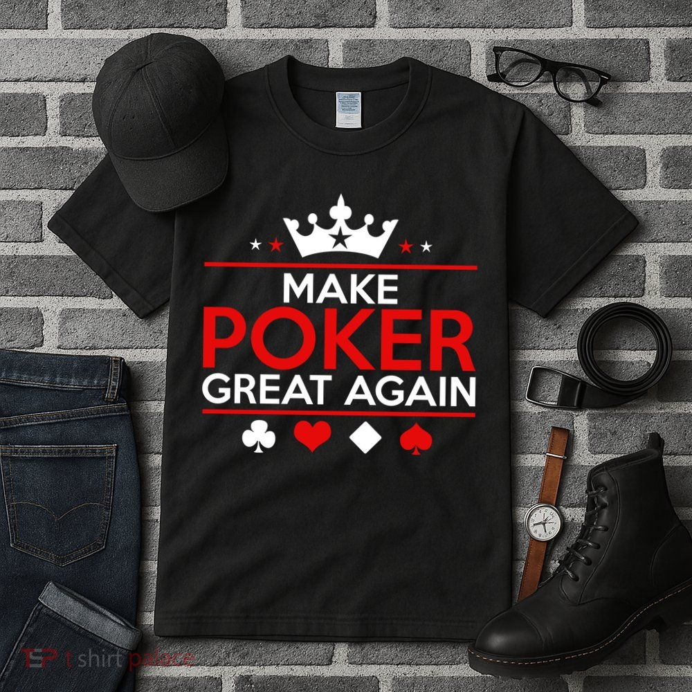 Make Poker Great Again Card Game Tall T-Shirt