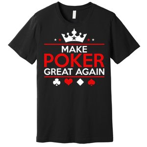 Make Poker Great Again Card Game Premium T-Shirt