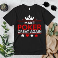 Make Poker Great Again Card Game Premium T-Shirt