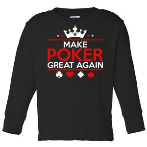 Make Poker Great Again Card Game Toddler Long Sleeve Shirt