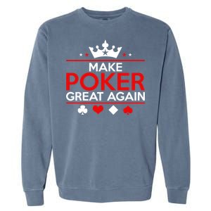 Make Poker Great Again Card Game Garment-Dyed Sweatshirt