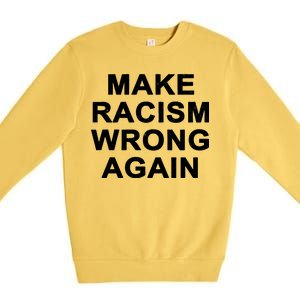 Make Racism Wrong Again Premium Crewneck Sweatshirt