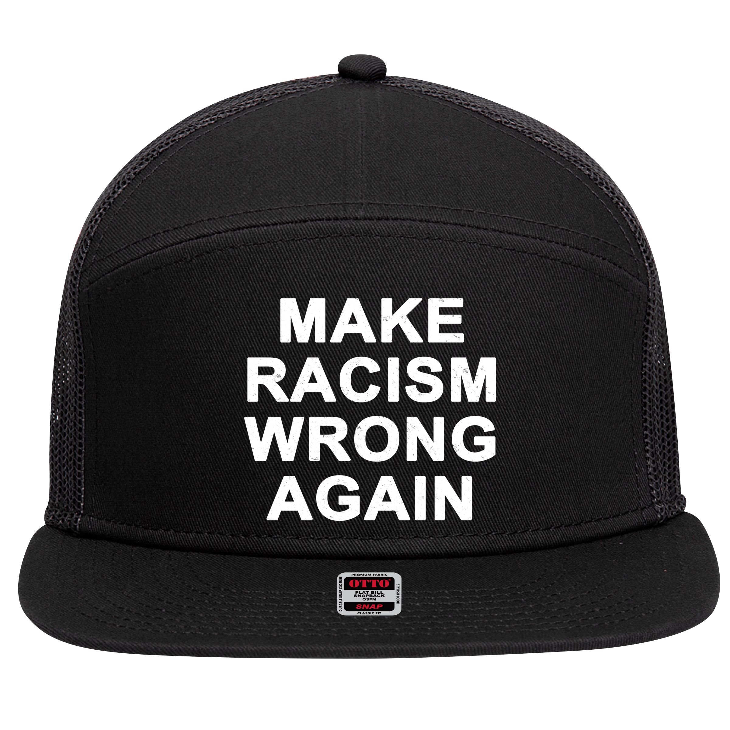 Make Racism Wrong Again 7 Panel Mesh Trucker Snapback Hat
