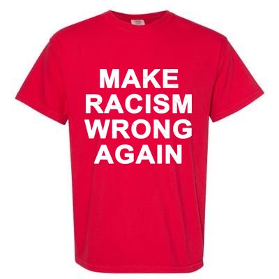 Make Racism Wrong Again Garment-Dyed Heavyweight T-Shirt