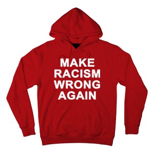 Make Racism Wrong Again Hoodie