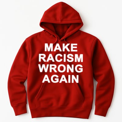 Make Racism Wrong Again Hoodie