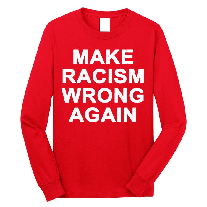 Make Racism Wrong Again Long Sleeve Shirt