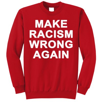 Make Racism Wrong Again Sweatshirt