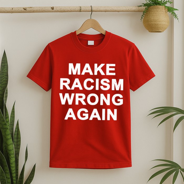 Make Racism Wrong Again T-Shirt