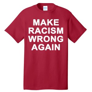 Make Racism Wrong Again Tall T-Shirt