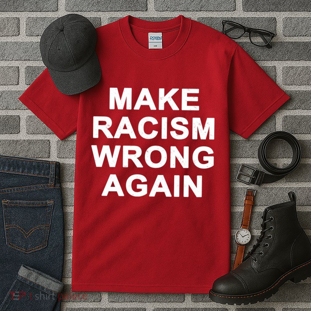 Make Racism Wrong Again Tall T-Shirt