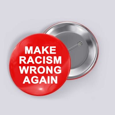 Make Racism Wrong Again Button