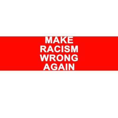 Make Racism Wrong Again Bumper Sticker