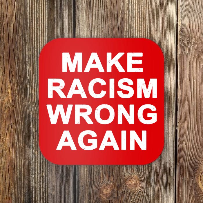 Make Racism Wrong Again Coaster