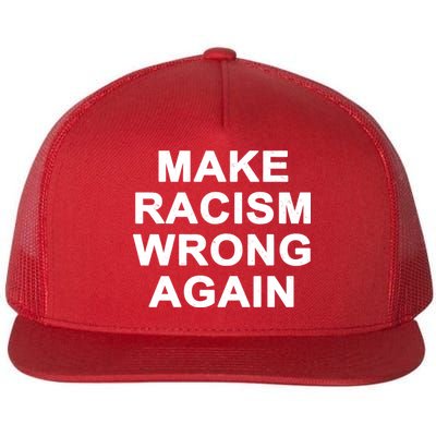 Make Racism Wrong Again Flat Bill Trucker Hat