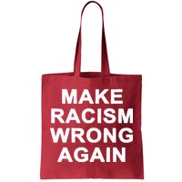 Make Racism Wrong Again Tote Bag