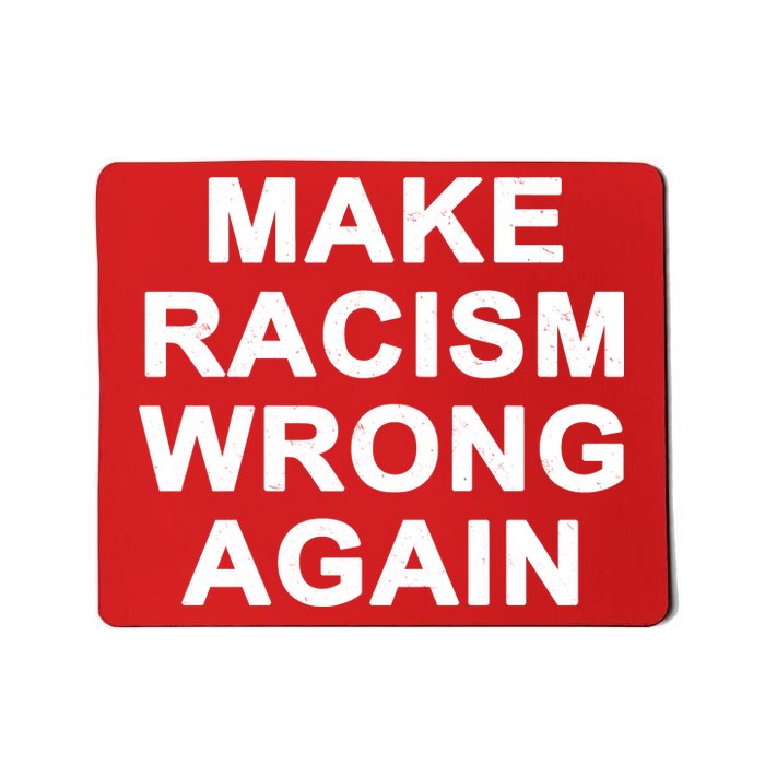 Make Racism Wrong Again Mousepad